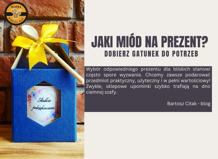 Jaki miód na prezent wybrać? Praktyczny przewodnik po smakach i okazjach